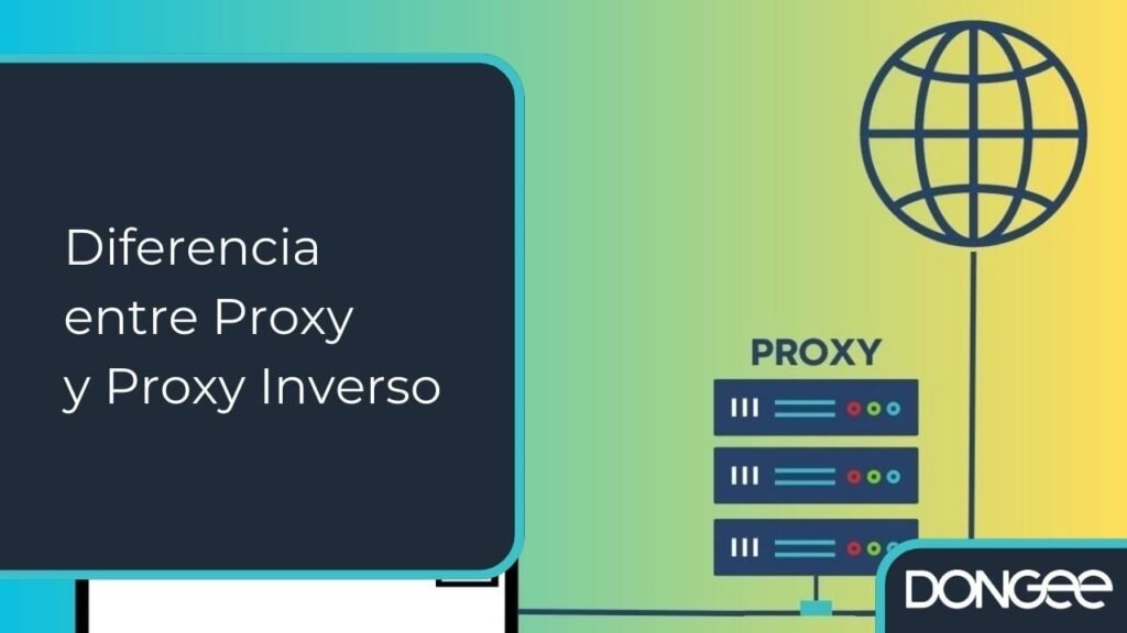 Diferencia entre Proxy y Proxy Inverso: Comparativa Detallada