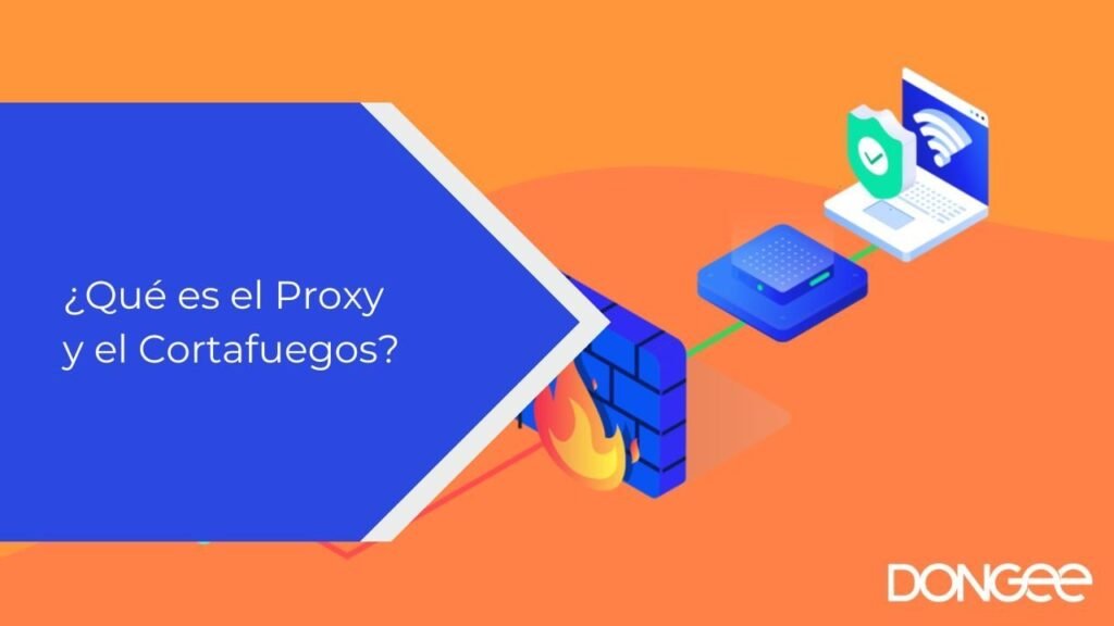 ¿Qué es el Proxy y el Cortafuegos?