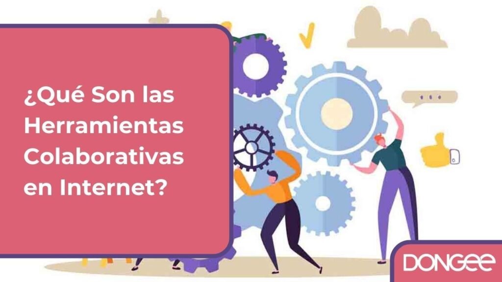 ¿Qué Son las Herramientas Colaborativas en Internet?