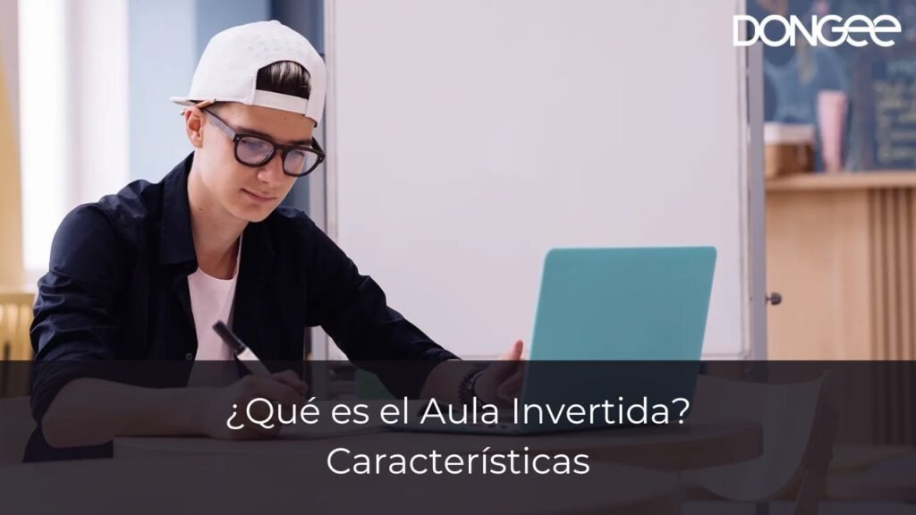 ¿Qué es el Aula Invertida? Características
