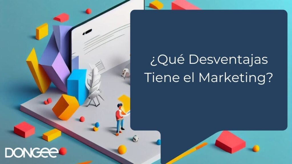 ¿Qué Desventajas Tiene el Marketing?