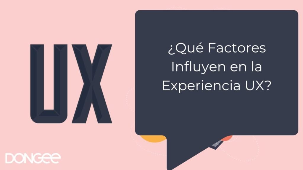 ¿Qué Factores Influyen en la Experiencia UX?