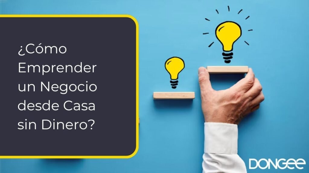 ¿Cómo Emprender un Negocio desde Casa sin Dinero?