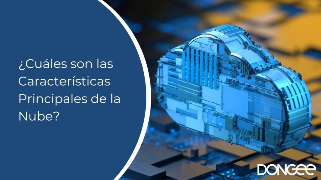 ¿Cuáles son las Características Principales de la Nube?