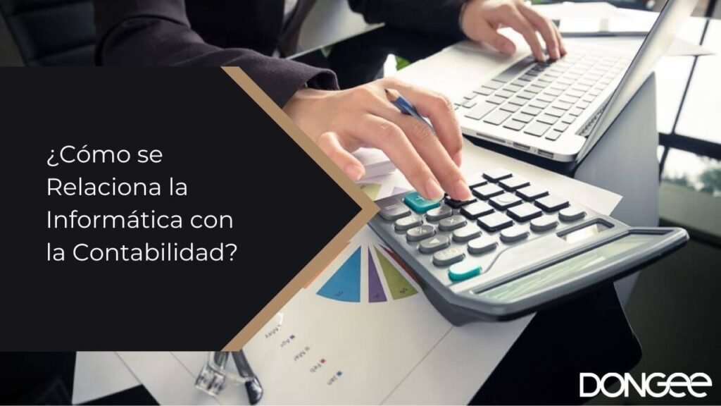 ¿Cómo se Relaciona la Informática con la Contabilidad?