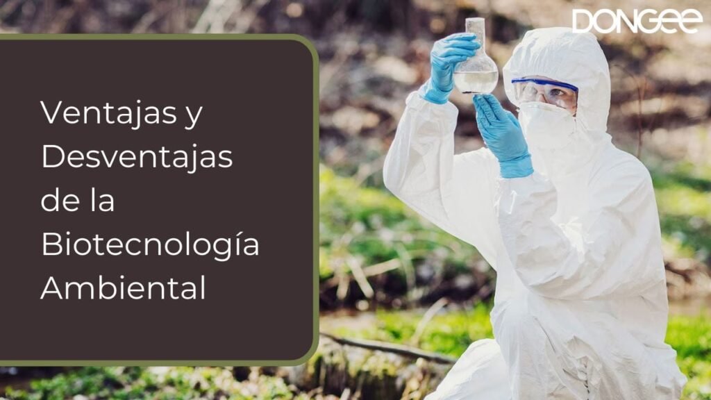 Ventajas y Desventajas de la Biotecnología Ambiental