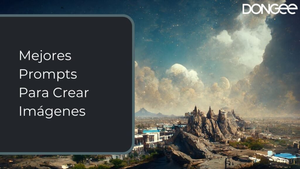 Mejores Prompts Para Crear Imágenes