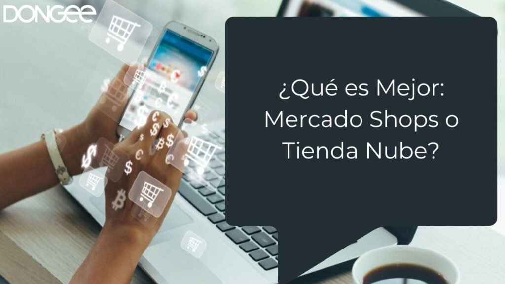 ¿Qué es Mejor: Mercado Shops o Tienda Nube?